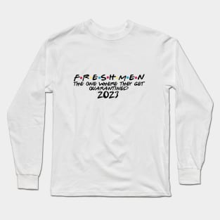 Freshmen the one where they get quarantined Long Sleeve T-Shirt